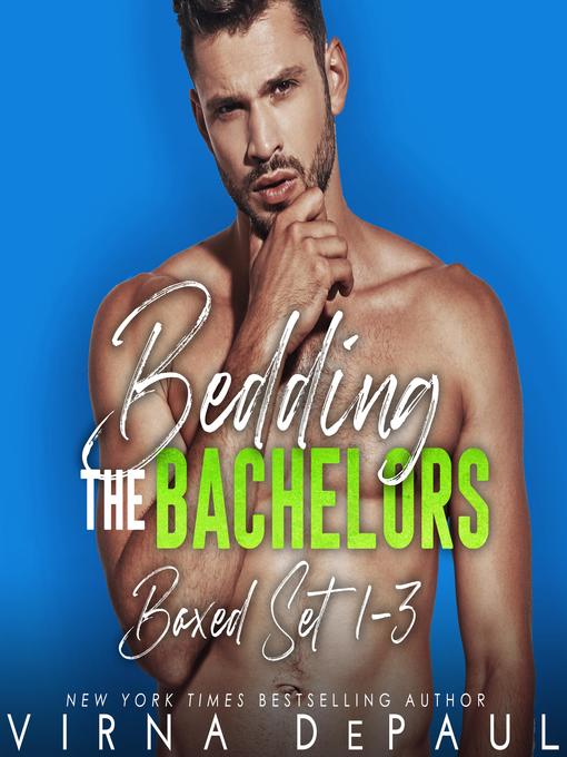 Title details for Bedding the Bachelors Boxed Set (Books 1-3) by Virna DePaul - Wait list